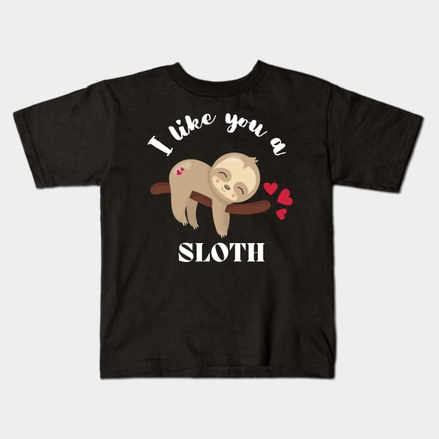 I Like You A Sloth - Cute and Funny Kids T-Shirt by rumsport